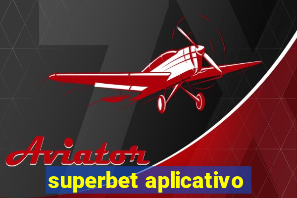 superbet aplicativo